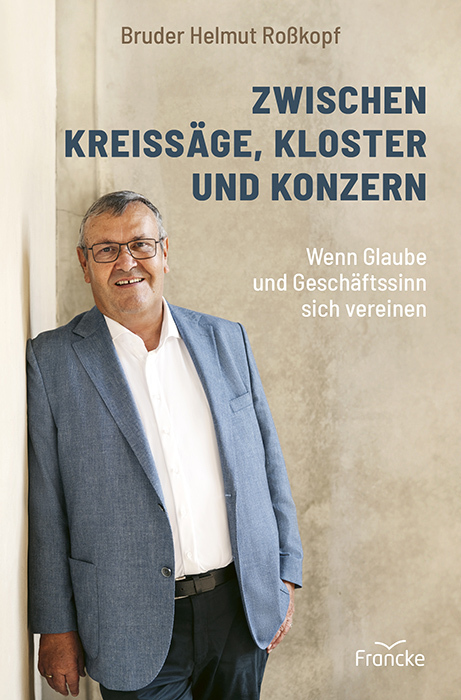 Roßkopf, Br. Helmut "Zwischen Kreissäge, Kloster und Konzern"