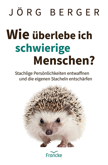 Wie überlebe ich schwierige Menschen